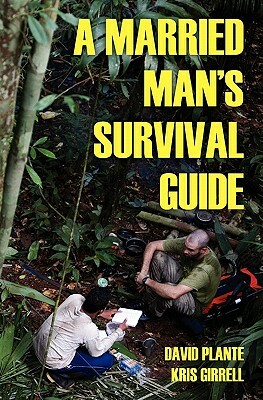 A Married Man's Survival Guide by Kris Girrell, David Plante