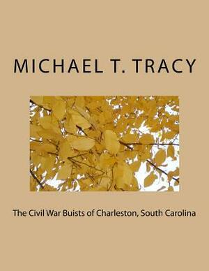 The Civil War Buists of Charleston, South Carolina by Michael T. Tracy