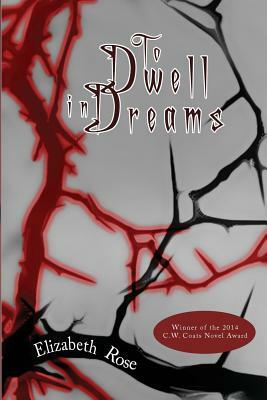 To Dwell in Dreams by Elizabeth Rose