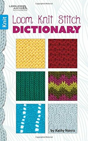 Loom Knit Stitch Dictionary | Knitting | Leisure Arts by Kathy Norris
