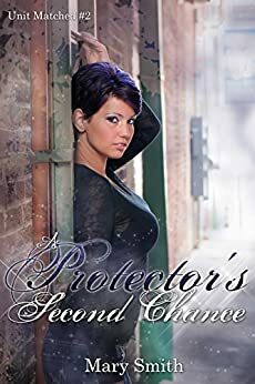 A Protector's Second Chance by Mary Smith