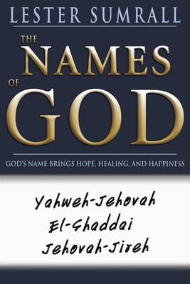 The Names of God: God's Name Brings Hope, Healing, and Happiness by Lester Sumrall