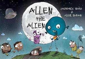 Allen the Alien by Stephanie Ward