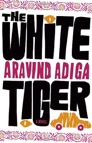 The White Tiger by Aravind Adiga