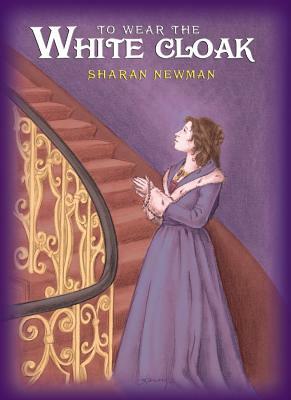 To Wear the White Cloak by Sharan Newman
