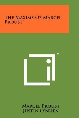 The Maxims Of Marcel Proust by Marcel Proust