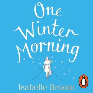 One Winter Morning by Isabelle Broom