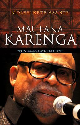 Maulana Karenga: An Intellectual Portrait by Molefi Kete Asante