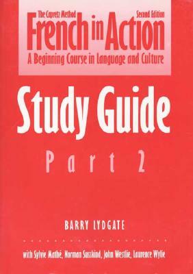 French in Action: A Beginning Course in Language and Culture: Study Guide, Part 2 by Barry Lydgate, Pierre J. Capretz