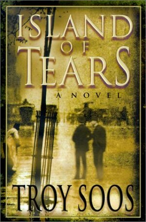 Island Of Tears by Troy Soos