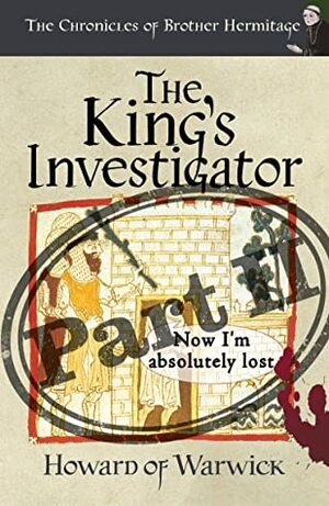 The King's Investigator Part II (The Chronicles of Brother Hermitage Book 20) by Howard of Warwick