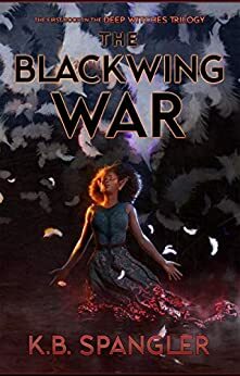 The Blackwing War by K.B. Spangler