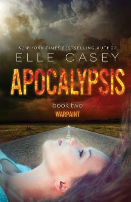 Apocalypsis: Book 2 (Warpaint) by Elle Casey