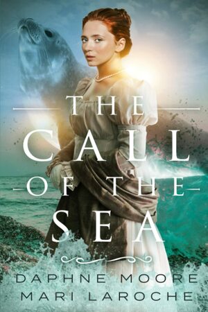The Call of the Sea by Daphne Moore, Mari LaRoche