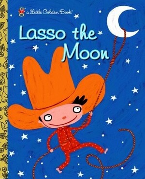 Lasso the Moon by Valeria Petrone, Trish Holland