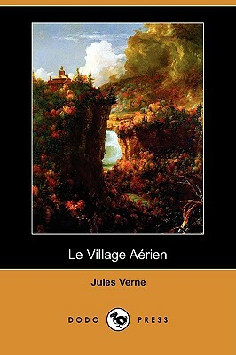 Le Village Aerien (Dodo Press) by Jules Verne