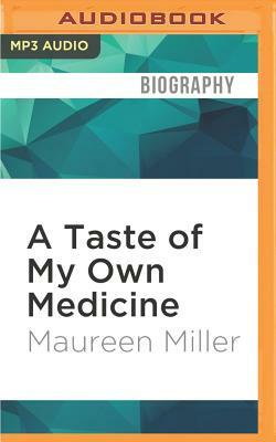 A Taste of My Own Medicine by Maureen Miller