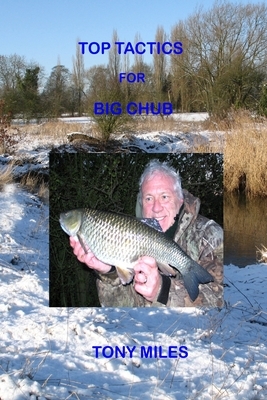 Top Tactics for Big Chub by Tony Miles