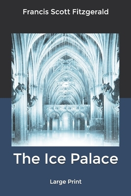The Ice Palace: Large Print by F. Scott Fitzgerald