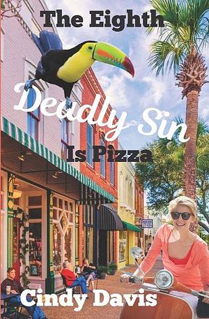 The Eighth Deadly Sin is Pizza by Cindy Davis