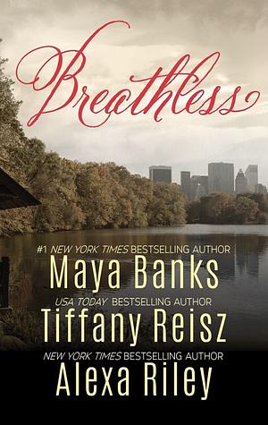 Breathless: A Collection of Passionate Romances by Maya Banks, Alexa Riley, Tiffany Reisz