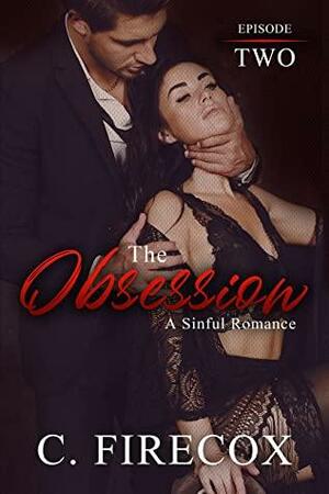 The Obsession: Episode Two: A Dark Romance by Sin Cave Publishing, C. Firecox