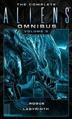 The Complete Aliens Omnibus: Volume Three (Rogue, Labyrinth): (rogue, Labyrinth) by S.D. Perry, Sandy Schofield