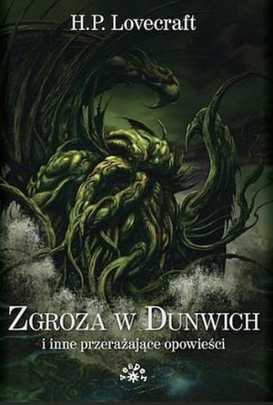 Zgroza w Dunwich i inne przerażające opowieści by H.P. Lovecraft