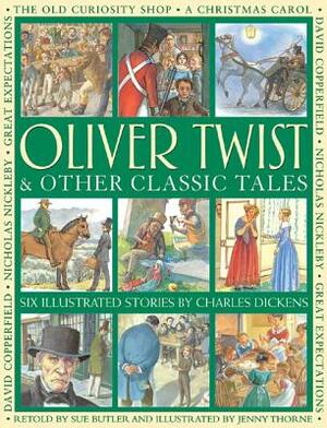 Oliver Twist & Other Classic Tales: Six Illustrated Stories by Charles Dickens by Charles Dickens