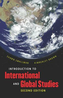 Introduction to International and Global Studies, Second Edition by Kimberley Brown, Shawn C. Smallman