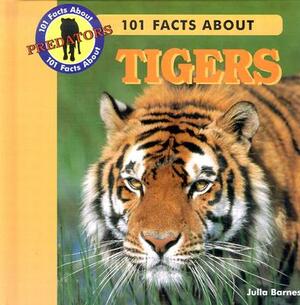 101 Facts about Tigers by Julia Barnes