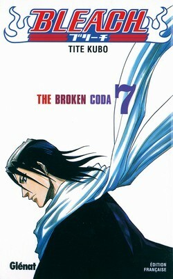 Bleach, Tome 7: The Broken Coda by Tite Kubo