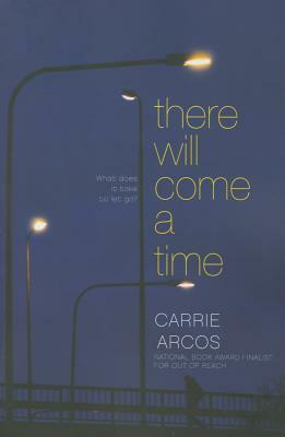 There Will Come a Time by Carrie Arcos