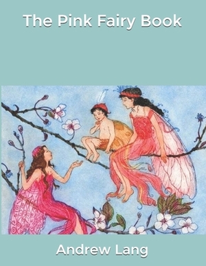 The Pink Fairy Book by Andrew Lang