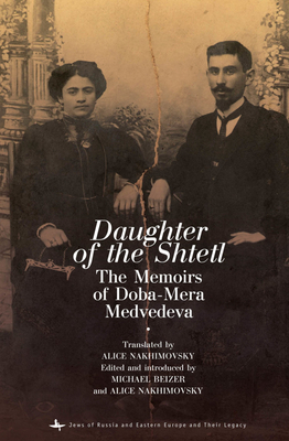 Daughter of the Shtetl: The Memoirs of Doba-Mera Medvedeva by Doba-Mera Medvedeva