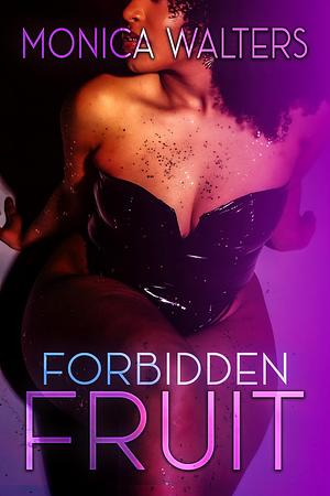 Forbidden Fruit by Monica Walters