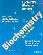 Lippincott's Illustrated Reviews: Biochemistry by Richard A. Harvey, Denise R. Ferrier, Pamela C. Champe
