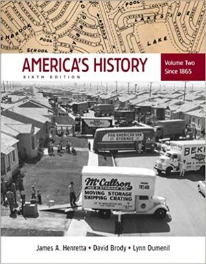 America's History: Volume 2: Since 1865 by James A. Henretta, Lynn Dumenil, David Brody