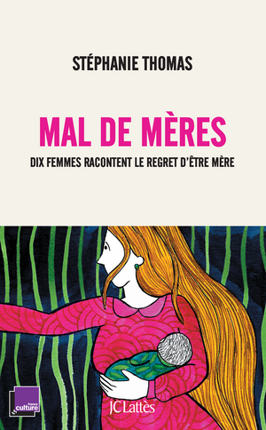 Mal de mères : Dix femmes racontent le regret d'être mère by Stephanie Thomas