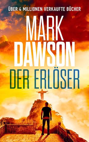 Der Erlöser by Mark Dawson, Rainer Schmidt