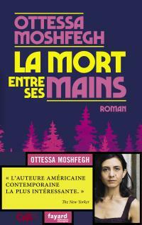 La mort entre ses mains by Ottessa Moshfegh