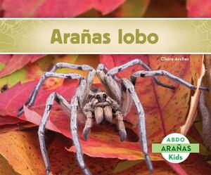 Arañas Lobo (Wolf Spiders) (Spanish Version) by Claire Archer