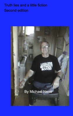 Truth lies and a little fiction second edition by Michael Neno