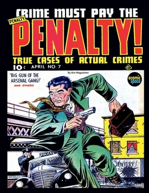 Crime Must Pay the Penalty #7 by Junior Books Inc, Ace Magazines