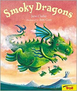 Smoky Dragons by Jane Clarke, Ben Cort