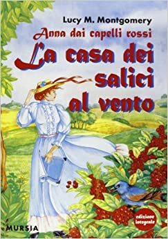 La casa dei salici al vento by L.M. Montgomery