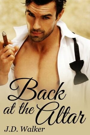 Back at the Altar by J.D. Walker