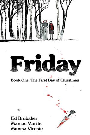 Friday, Book One: The First Day of Christmas by Ed Brubaker, Muntsa Vicente