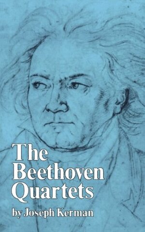 The Beethoven Quartets by Joseph Kerman