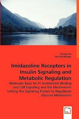 Imidazoline Receptors in Insulin Signaling and Metabolic Regulation by Paul Ernsberger, Zheng Sun